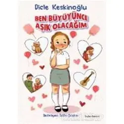 Ben Büyüyünce Aşık Olacağım - Dicle Keskinoğlu - Doğan Egmont Yayıncılık