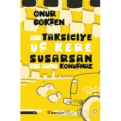 Bir Taksiciye Üç Kere Susarsan Bir Daha Konuşmaz - Onur Gökşen - İnkılap Kitabevi