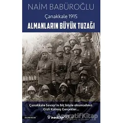 Almanların Büyük Tuzağı - Çanakkale 1915 - Naim Babüroğlu - İnkılap Kitabevi
