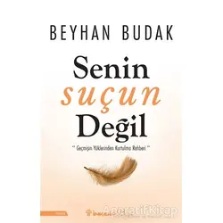 Senin Suçun Değil - Beyhan Budak - İnkılap Kitabevi