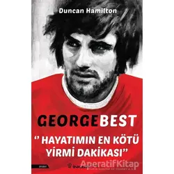 George Best - Hayatımın En Kötü Yirmi Dakikası - Duncan Hamilton - İnkılap Kitabevi