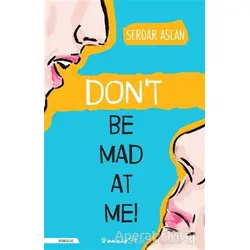 Don’t Be Mad At Me! - Serdar Aslan - İnkılap Kitabevi