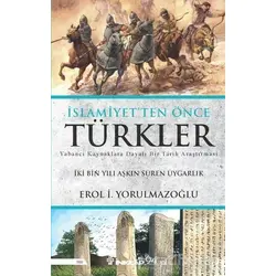İslamiyetten Önce Türkler - Erol Yorulmazoğlu - İnkılap Kitabevi