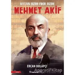 Vatan Bizim Fikir Bizim Mehmet Akif - Ercan Dolapçı - İnkılap Kitabevi