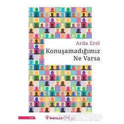 Konuşamadığımız Ne Varsa - Arda Erel - İnkılap Kitabevi