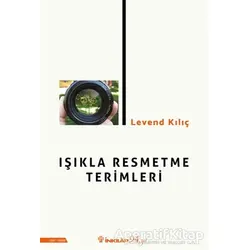 Işıkla Resmetme Terimleri - Levend Kılıç - İnkılap Kitabevi