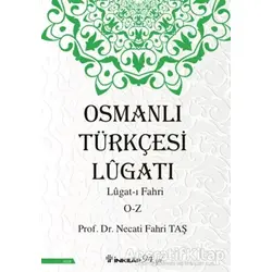 Osmanlı Türkçesi Lügatı: Lügat-ı Fahri O-Z - Necati Fahri Taş - İnkılap Kitabevi