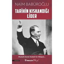 Tarihin Kıskandığı Lider - Naim Babüroğlu - İnkılap Kitabevi