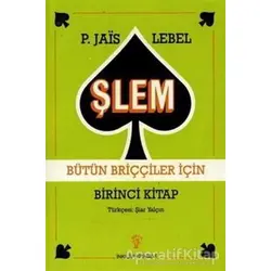 Şlem Bütün Briççiler İçin Birinci Kitap - Pierre Jais - İnkılap Kitabevi