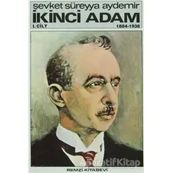 İkinci Adam Cilt: 1 1884-1938 - Şevket Süreyya Aydemir - Remzi Kitabevi