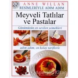 Resimleriyle Adım Adım Meyveli Tatlılar ve Pastalar - Anne Willan - Remzi Kitabevi
