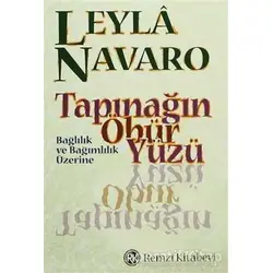 Tapınağın Öbür Yüzü Bağlılık ve Bağımlılık Üzerine - Leyla Navaro - Remzi Kitabevi