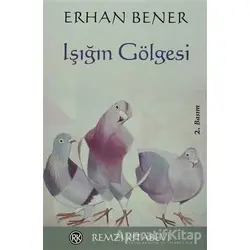 Işığın Gölgesi - Erhan Bener - Remzi Kitabevi