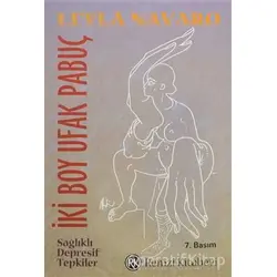 İki Boy Ufak Pabuç - Sağlıklı Depresif Tepkiler - Leyla Navaro - Remzi Kitabevi