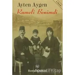 Rumeli Benimdi - Ayten Aygen - Remzi Kitabevi