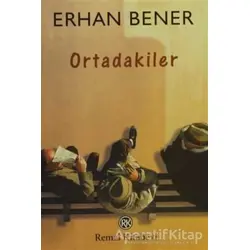 Ortadakiler - Erhan Bener - Remzi Kitabevi