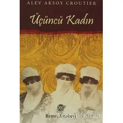 Üçüncü Kadın - Alev Aksoy Croutier - Remzi Kitabevi