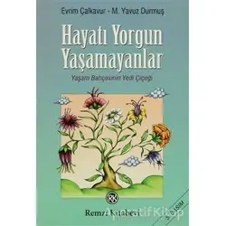 Hayatı Yorgun Yaşamayanlar - M. Yavuz Durmuş - Remzi Kitabevi