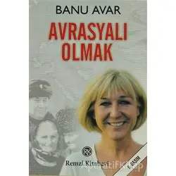 Avrasyalı Olmak - Banu Avar - Remzi Kitabevi