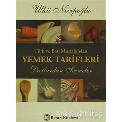 Türk ve Batı Mutfağından Yemek Tarifleri - Ülkü Necipoğlu - Remzi Kitabevi