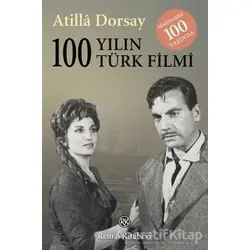 100 Yılın 100 Türk Filmi - Atilla Dorsay - Remzi Kitabevi
