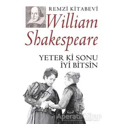 Yeter ki Sonu İyi Bitsin - William Shakespeare - Remzi Kitabevi