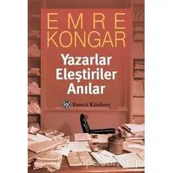 Yazarlar Eleştiriler Anılar - Emre Kongar - Remzi Kitabevi