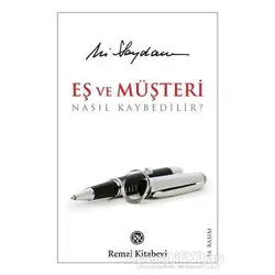Eş ve Müşteri Nasıl Kaybedilir? (Ciltsiz) - Ali Saydam - Remzi Kitabevi