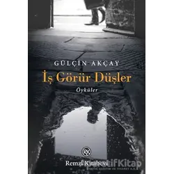 İş Görür Düşler - Gülçin Akçay - Remzi Kitabevi