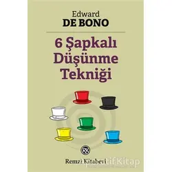 6 Şapkalı Düşünme Tekniği - Edward de Bono - Remzi Kitabevi