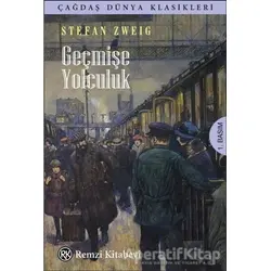 Geçmişe Yolculuk - Stefan Zweig - Remzi Kitabevi