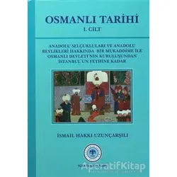 Osmanlı Tarihi - 1. Cilt - İsmail Hakkı Uzunçarşılı - Türk Tarih Kurumu Yayınları