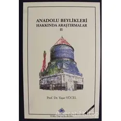 Anadolu Beylikleri Hakkında Araştırmalar - 2 - Yaşar Yücel - Türk Tarih Kurumu Yayınları