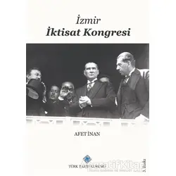İzmir İktisat Kongresi - A. Afetinan - Türk Tarih Kurumu Yayınları
