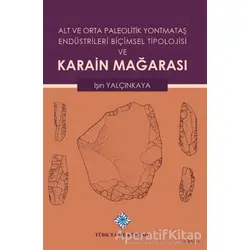 Alt ve Orta Paleolitik Yontmataş Endüstrileri Biçimsel Tipolojisi ve Karain Mağarası