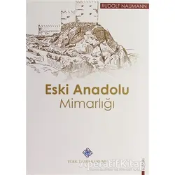 Eski Anadolu Mimarlığı - Rudolf Naumann - Türk Tarih Kurumu Yayınları