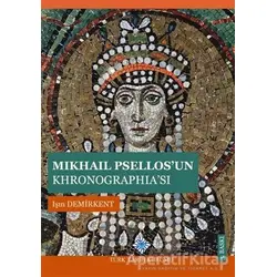 Mikhail Psellosun Khronographiası - Işın Demirkent - Türk Tarih Kurumu Yayınları