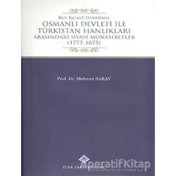Rus İşgali Devrinde Osmanlı Devleti İle Türkistan Hanlıkları Arasındaki Siyasi Münasebetler