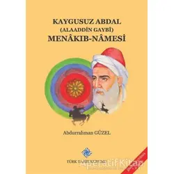 Kaygusuz Abdal (Alaeddin Gaybi) Menakıb-namesi - Abdurrahman Güzel - Türk Tarih Kurumu Yayınları