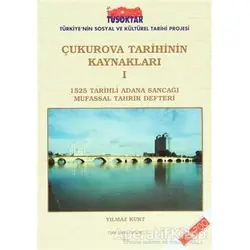 Çukurova Tarihinin Kaynakları 1 - Yılmaz Kurt - Türk Tarih Kurumu Yayınları