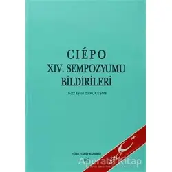Ciepo 14. Sempozyumu Bildirileri - Kolektif - Türk Tarih Kurumu Yayınları