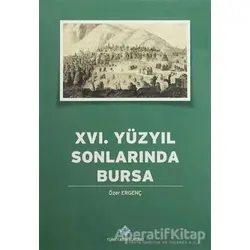 16. Yüzyılın Sonlarında Bursa - Özer Ergenç - Türk Tarih Kurumu Yayınları