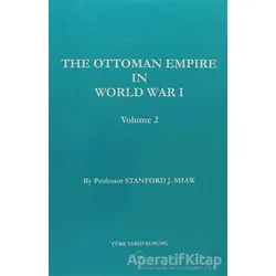 The Ottoman Empire in World War 1 Volume 2 - Stanford J. Shaw - Türk Tarih Kurumu Yayınları