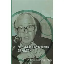 Prof. Dr. Fahir Armaoğlu’na Armağan - Kolektif - Türk Tarih Kurumu Yayınları