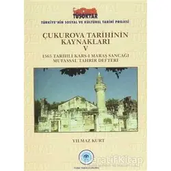 Çukurova Tarihinin Kaynakları 5 - Yılmaz Kurt - Türk Tarih Kurumu Yayınları
