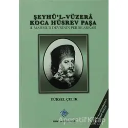 Şeyhül-Vüzera Koca Hüsrev Paşa - Yüksel Çelik - Türk Tarih Kurumu Yayınları