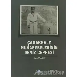 Çanakkale Muharebelerinin Deniz Cephesi - Figen Atabey - Türk Tarih Kurumu Yayınları