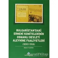 Bulgaristandaki Ermeni Komitelerinin Osmanlı Devleti Aleyhine Faaliyetleri
