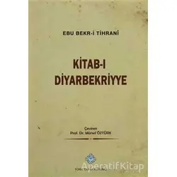 Kitab-ı Diyarbekriyye - Abü Bakr-i Tihrani - Türk Tarih Kurumu Yayınları