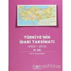Türkiyenin İdari Taksimatı 4. Cilt (1920 - 2013) - Musa Şaşmaz - Türk Tarih Kurumu Yayınları